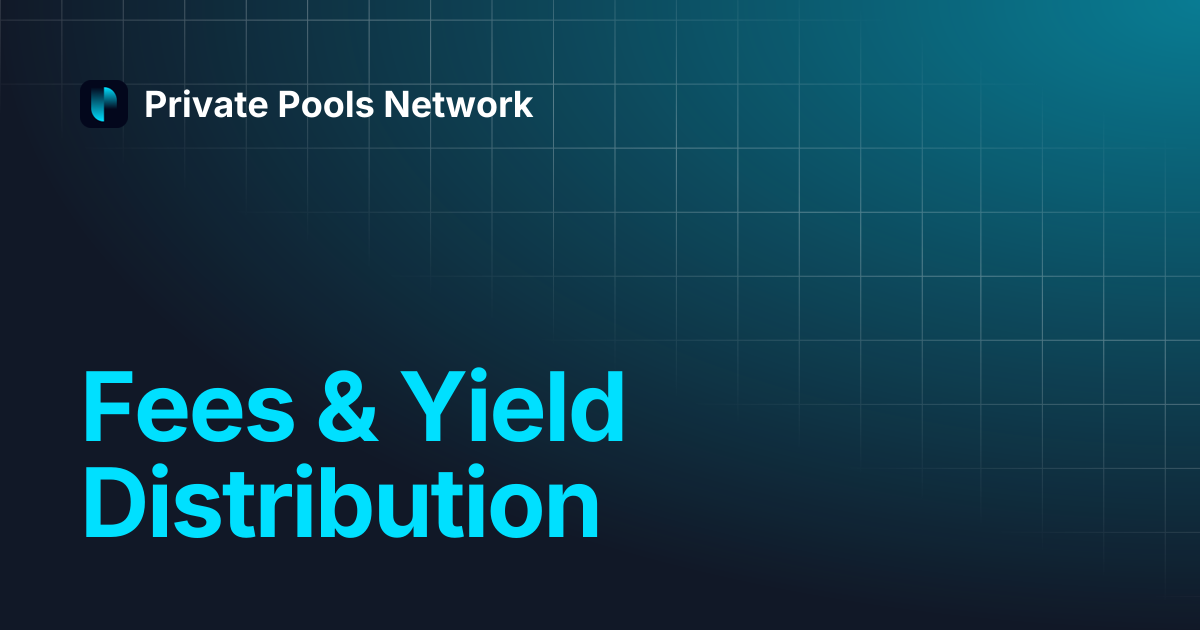 Fees & Yield Distribution | Private Pools Network